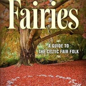 Fairies: a Guide to the Celtic Fair Folk
