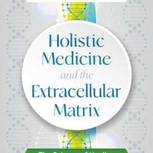 Holistic Medicine and the Extracellular Matrix by Matthew Wood